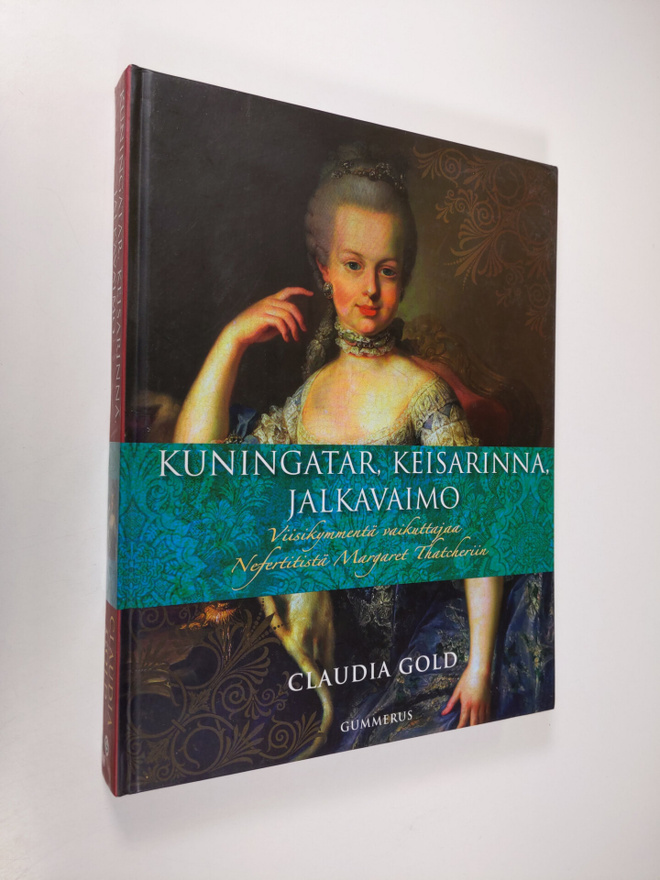 Claudia Gold : Kuningatar, keisarinna, jalkavaimo : viisi...