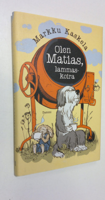 Markku Kaskela : Olen Matias, lammaskoira : erämaan kieli...