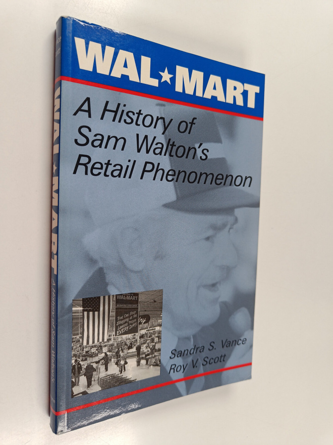 Roy Vernon Scott ym. : Wal-Mart - a history of Sam Walton...