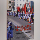 Karjalasta on kysymys : Karjalan liitto 1940-2010 - pikkukuva 1