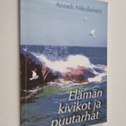 Anneli Nikulainen : Elämän kivikot ja puutarhat - pikkukuva 1