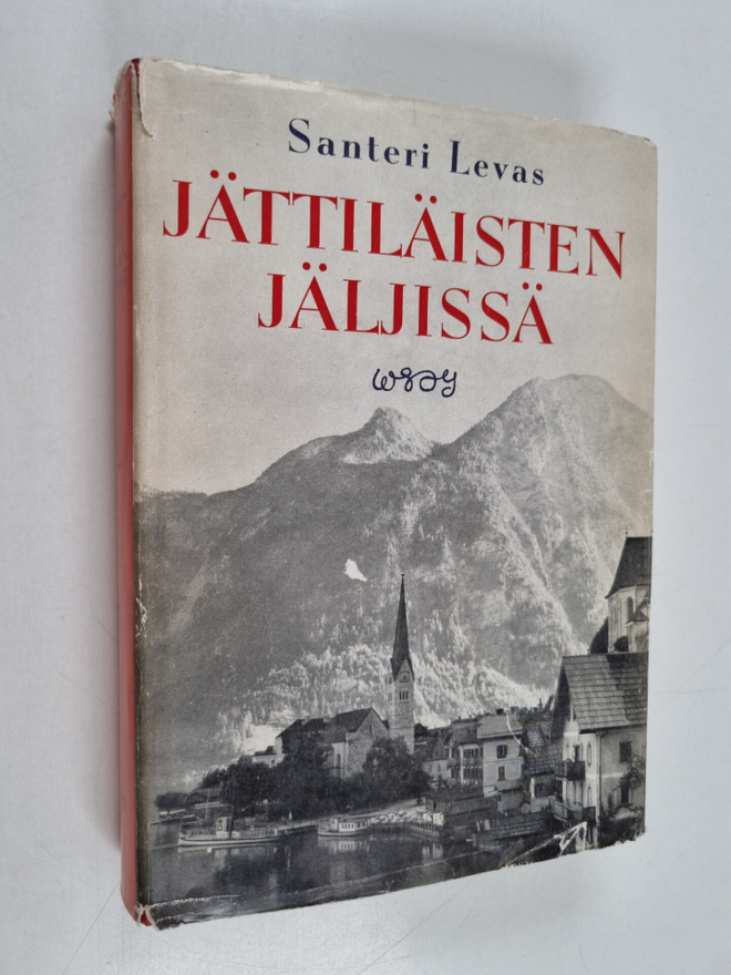 Santeri Levas : Jättiläisten jäljissä : autolla Itävallas...