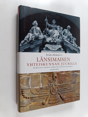 Jukka Korpela : Länsimaisen yhteiskunnan juurilla : Jumal...