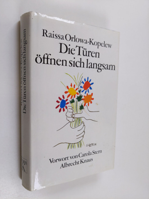 Raissa Orlowa-Kopelew : Die Turen öffnen sich langsam : e...