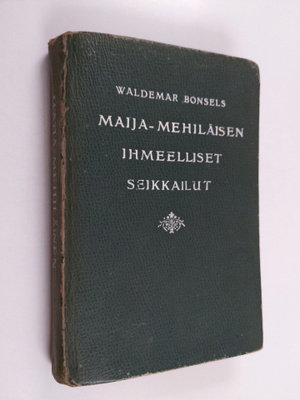 Waldemar Bonsels : Maija-Mehiläisen ihmeelliset seikkailu...