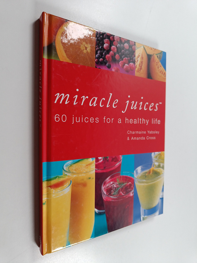 Amanda Cross ym. : Miracle Juices - 60 Juices for a Healt...