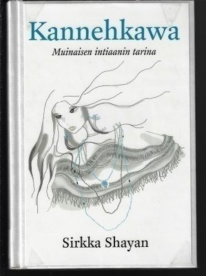 Sirkka Shayan : Kannehkawa - Muinaisen intiaanin tarina