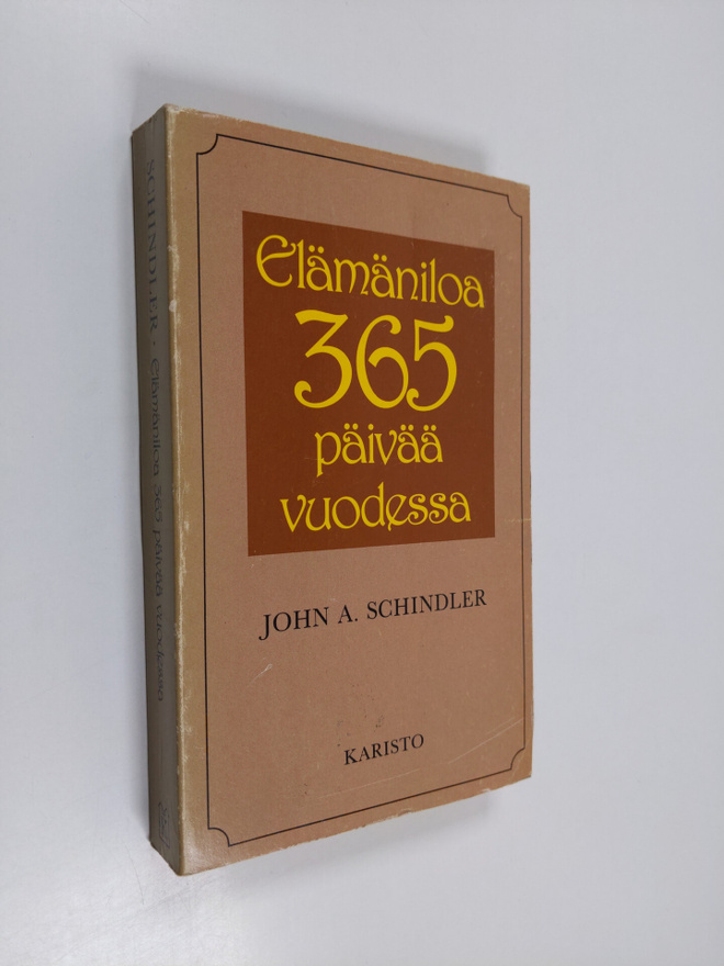 John A. Schindler : Elämäniloa 365 päivää vuodessa