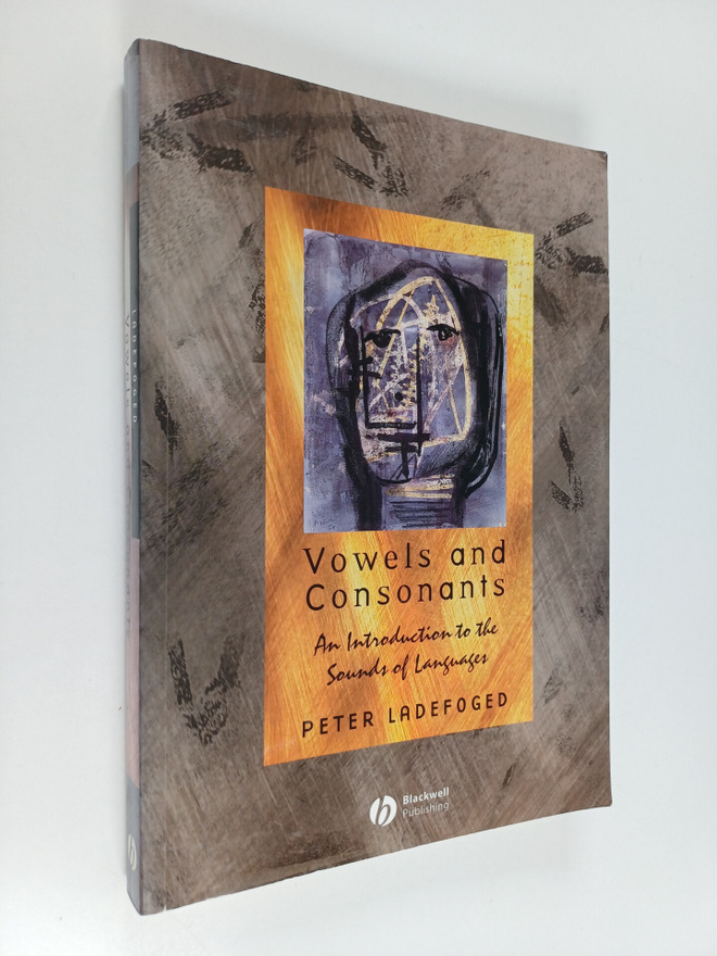 Peter Ladefoged : Vowels and consonants : an introduction...