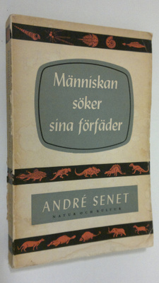 Andre Senet : Människan söker sina förfäder : Livets utve...