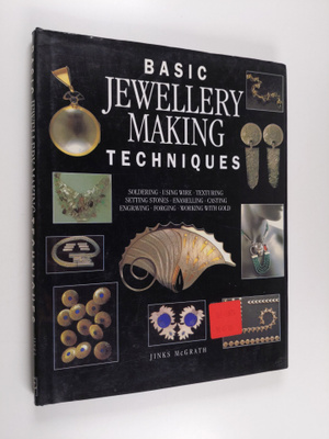 Jinks McGrath : Basic jewelry making techniques : solderi...