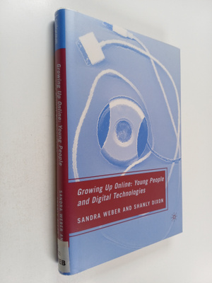 Sandra Weber : Growing up online : young people and digit...