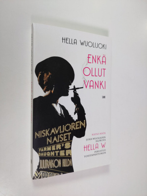 Hella Wuolijoki : Enkä ollut vanki : tuokiokuvia vankilasta