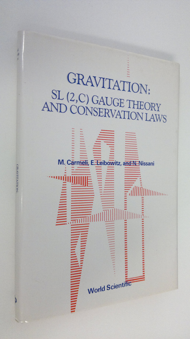 Moshe Carmeli : Gravitation : SL (2, C) Gauge theory and ...