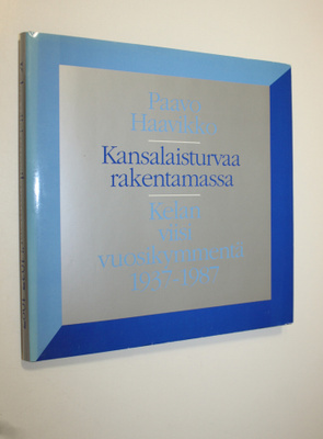 Paavo Haavikko : Kansalaisturvaa rakentamassa : Kelan vii...
