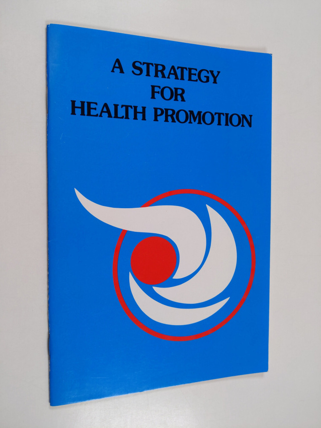 Ilona Kickbusch : A Strategy for Health Promotion - A Des...