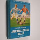 Bengt Ahlbom : Jalkapalloilija-Kalle : kertomus nuorisoll... - pikkukuva 1