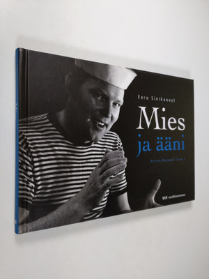 Eero Sinikannel : Mies ja ääni (signeerattu)