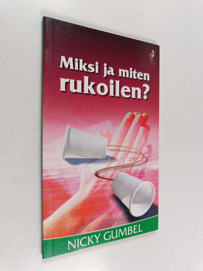 Nicky Gumbel : Miksi ja miten rukoilen?