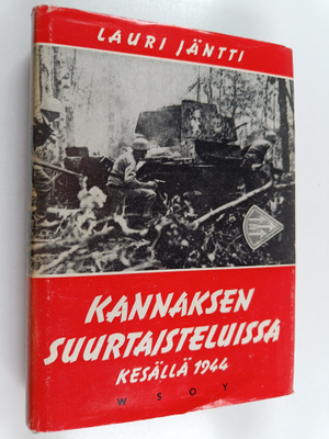 Lauri Jäntti : Kannaksen suurtaisteluissa kesällä 1944 : ...