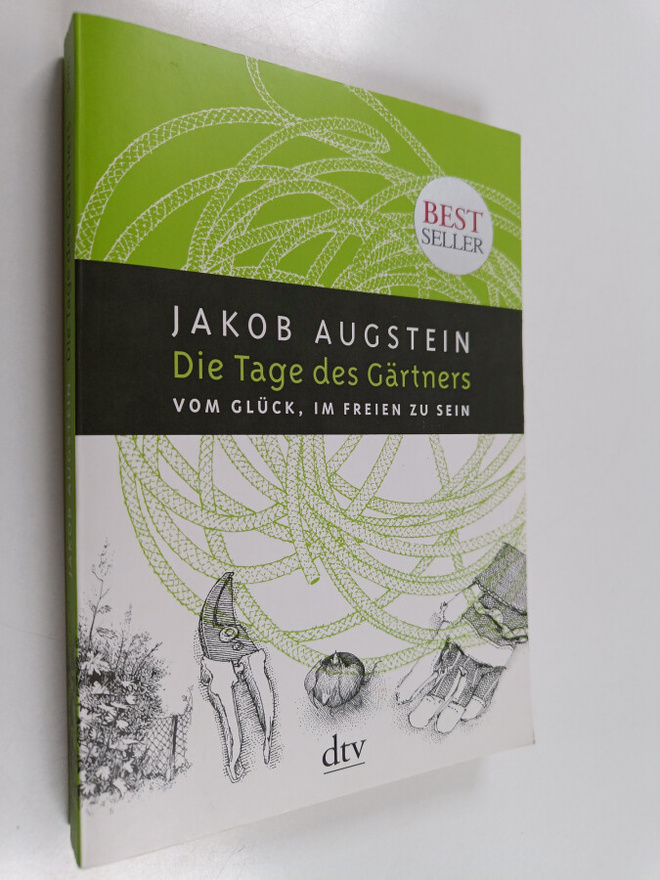 Jakob Augstein : Die Tage des Gärtners - Vom Gluck, im Fr...