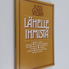 Jussi Vilska : Lähelle ihmistä - pikkukuva 1