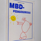 Kristiina Valkama : Mbd-pedagogiikkaa : syistä ja seurauk... - pikkukuva 1