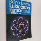 Reino Leimu : Lukiotason kemia : peruskurssi - pikkukuva 1