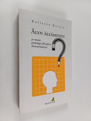 Kullervo Rainio : Älyn älyäminen ja muita psykologis-filo...