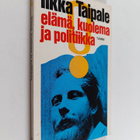 Ilkka Taipale : Elämä, kuolema ja politiikka : pakinoita - pikkukuva 1