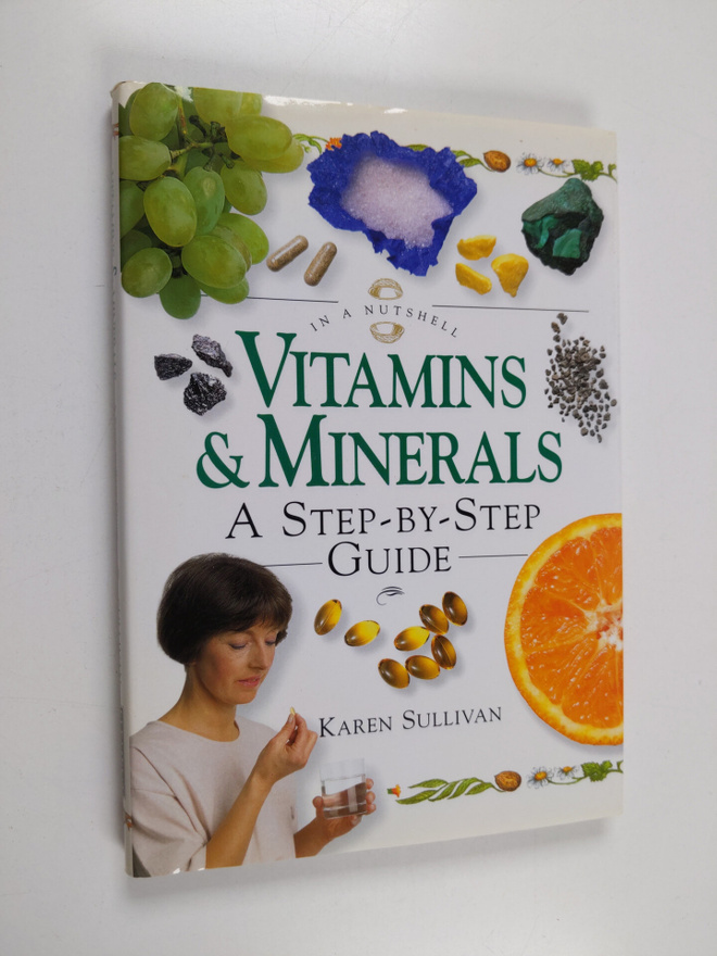Karen Sullivan : Vitamins & Minerals - A Step-by-step Guide