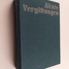 Karlheinz Lohs ym. : Akute Vergiftungen - Ratgeber fur to... - pikkukuva 1