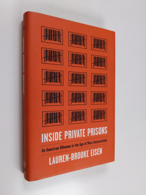 Lauren-Brooke Eisen : Inside Private Prisons - An America...