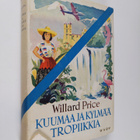 Willard Price : Kuumaa ja kylmää tropiikkia : Texasista T... - pikkukuva 1