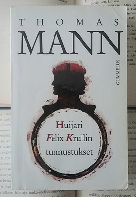 Thomas Mann - Huijari Felix Krullin tunnustukset (pokkari)