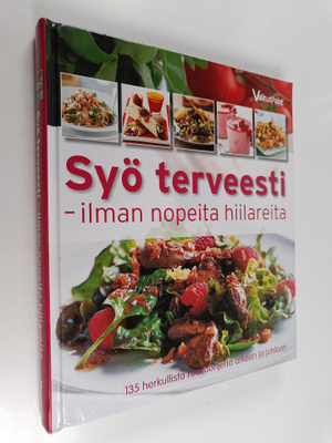 Syö terveesti - ilman nopeita hiilareita : 135 herkullist...