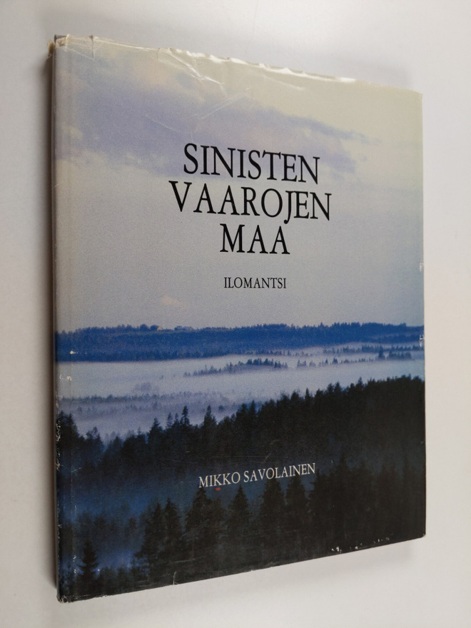 Mikko Savolainen : Sinisten vaarojen maa : kuvateos Iloma...