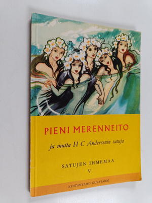 H. C. Andersen : Pieni merenneito ja muita Andersenin satuja