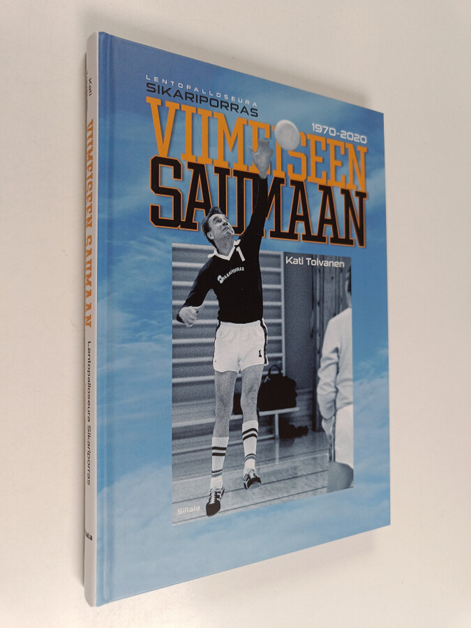 Kati Toivanen : Viimeiseen saumaan : lentopalloseura Sika...
