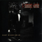 STANLEY CLARKE :: EAST RIVER DRIVE :: CD   ALBUM     1993 - pikkukuva 1