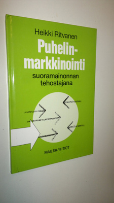Heikki Ritvanen : Puhelinmarkkinointi suoramainonnan teho...