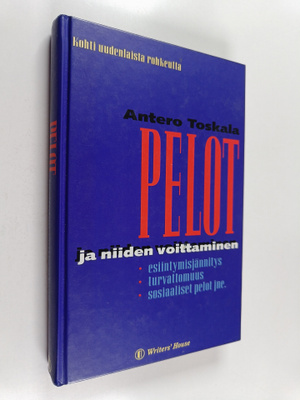 Antero Toskala : Pelot ja niiden voittaminen : kohti uude...
