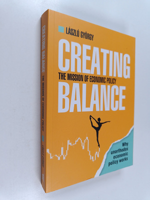 Laszlo György : Creating balance : The mission of economi...