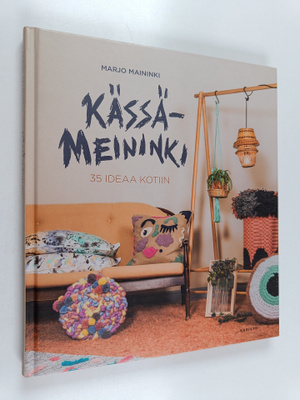 Marjo Maininki : Kässämeininki : 35 ideaa kotiin