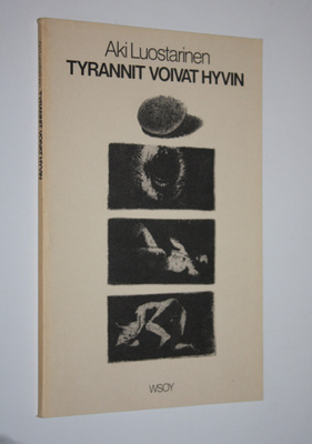 Aki Luostarinen : Tyrannit voivat hyvin : runoja