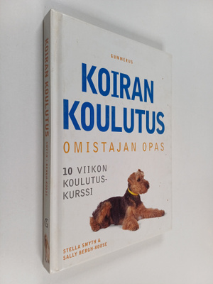 Stella Smyth : Koiran koulutus : omistajan opas : 10 viik...