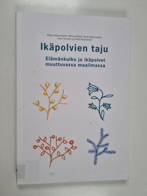 Ikäpolvien taju : elämänkulku ja ikäpolvet muuttuvassa ma...