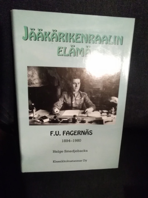 Helge Smedjebacka: F. U. Fagernäs -jääkärikenraalin elämä-