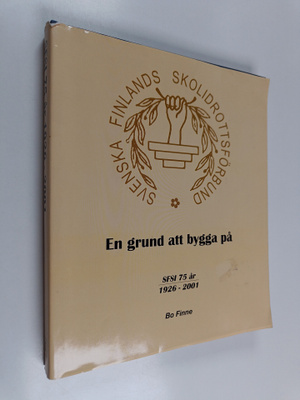 Bo Finne : En grund att bygga på SFSI 75 år 1926-2001