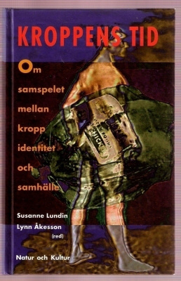 Kroppens tid: Kropp, identitet & samhälle (Lundin mfl)